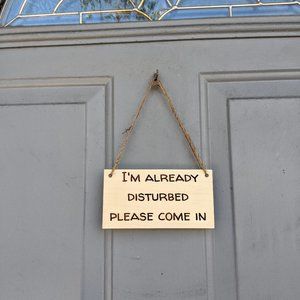 handmade Other - I'm Already Disturbed Come On In Door Sign NWT handmade Other - I'm Already Disturbed Come On In Door Sign NWT
